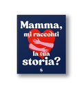 MAMMA, MI RACCONTI LA TUA STORIA?